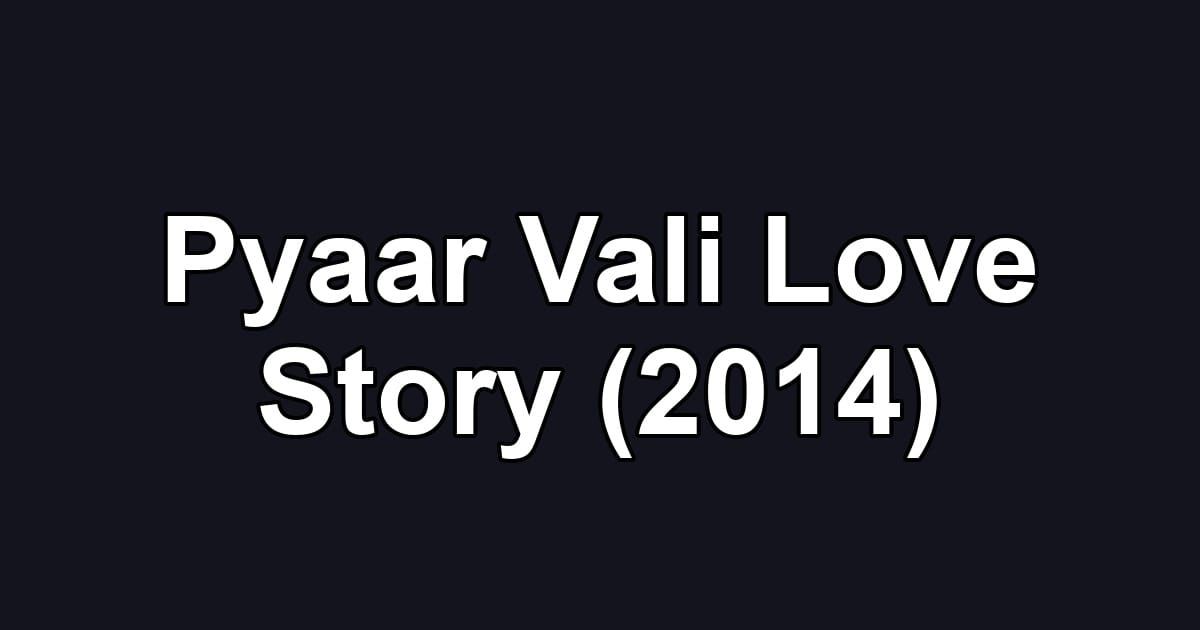 Pyaar Vali Love Story (2014)