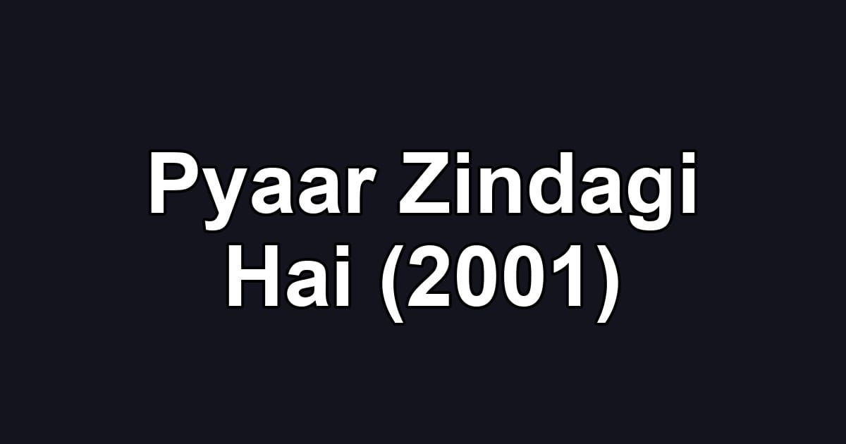 Pyaar Zindagi Hai (2001)