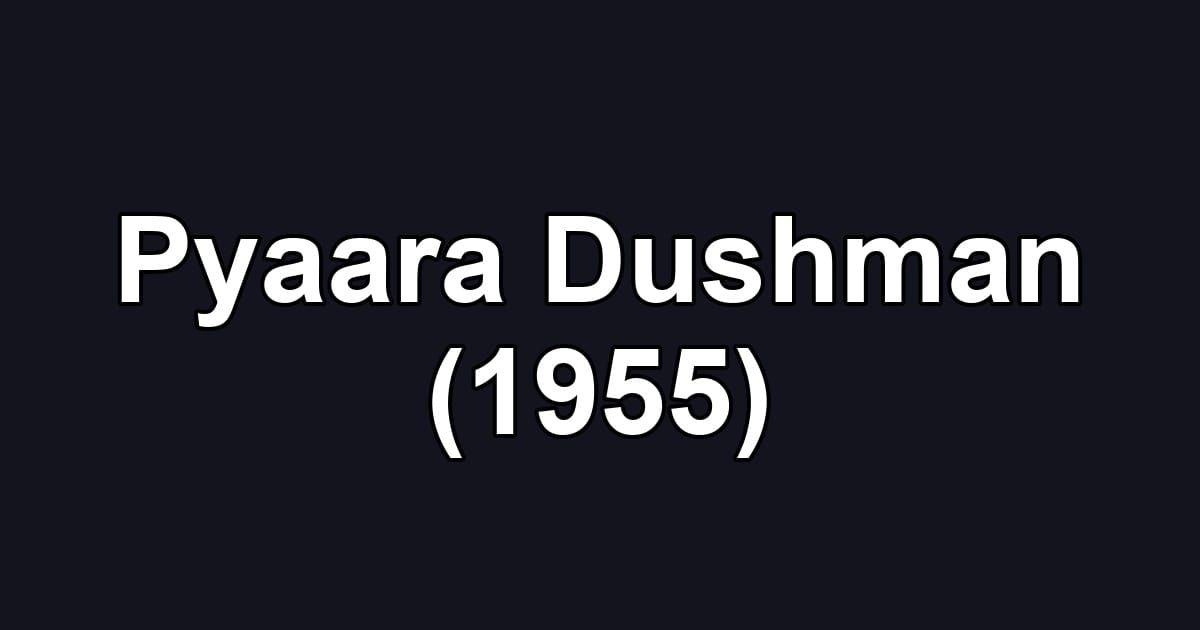 Pyaara Dushman (1955)