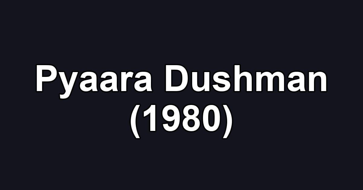 Pyaara Dushman (1980)