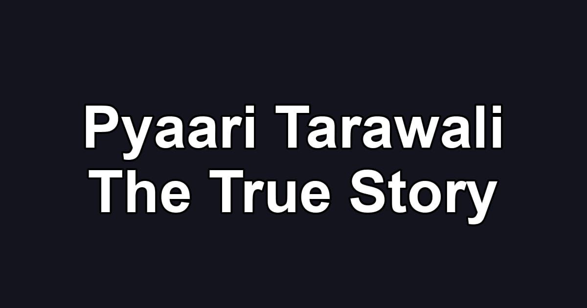 Pyaari Tarawali The True Story