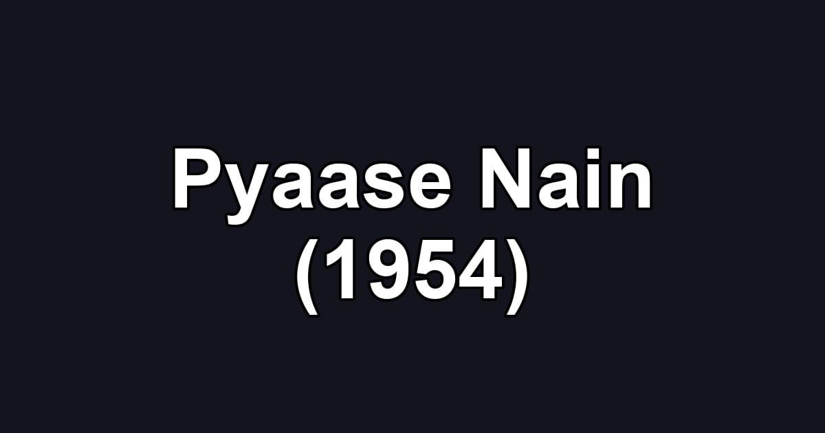Pyaase Nain (1954)