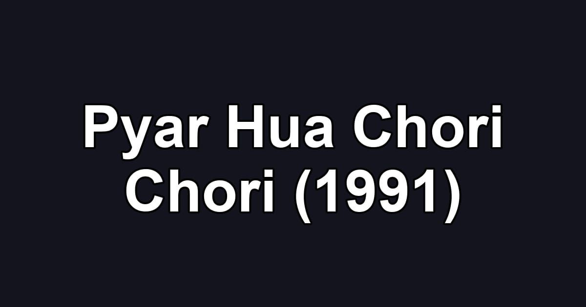 Pyar Hua Chori Chori (1991)