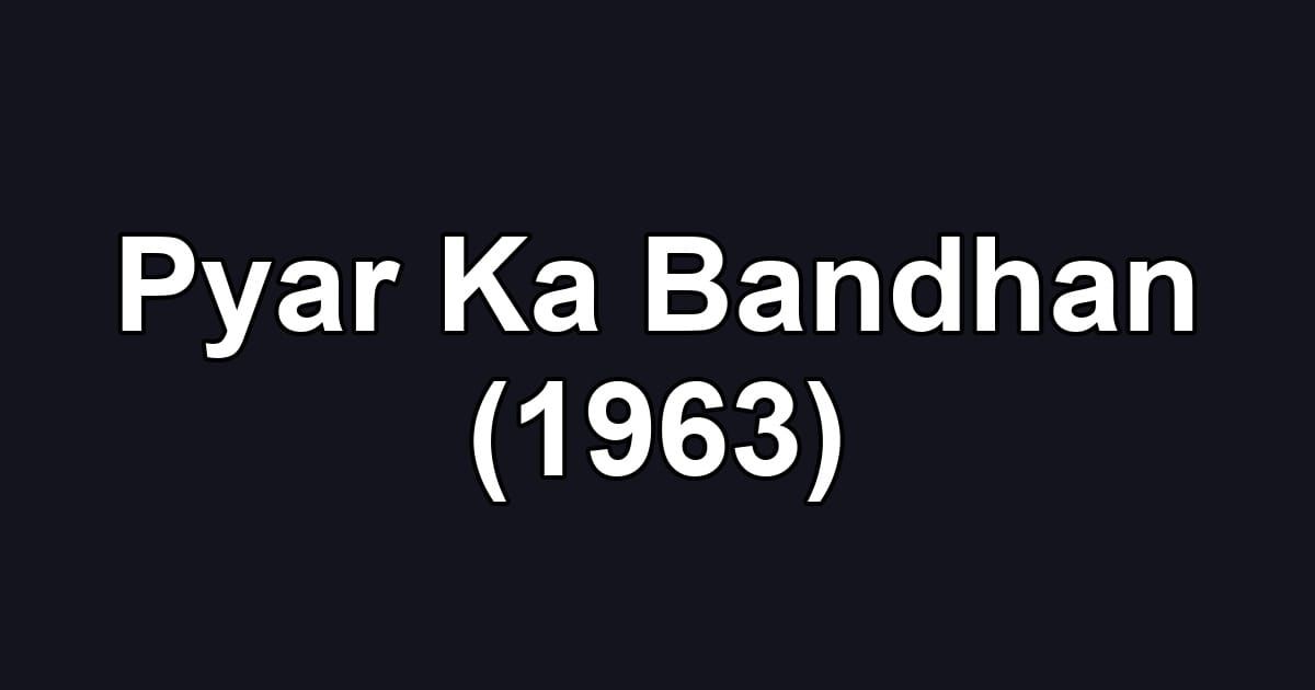 Pyar Ka Bandhan (1963)