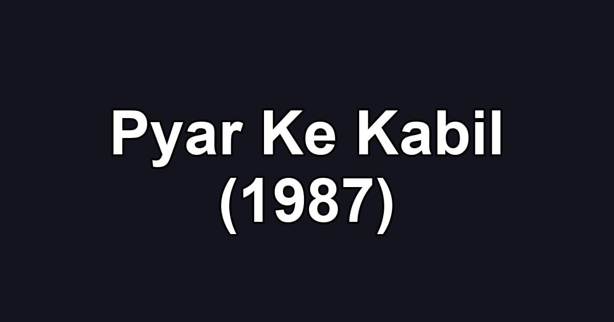 Pyar Ke Kabil (1987)