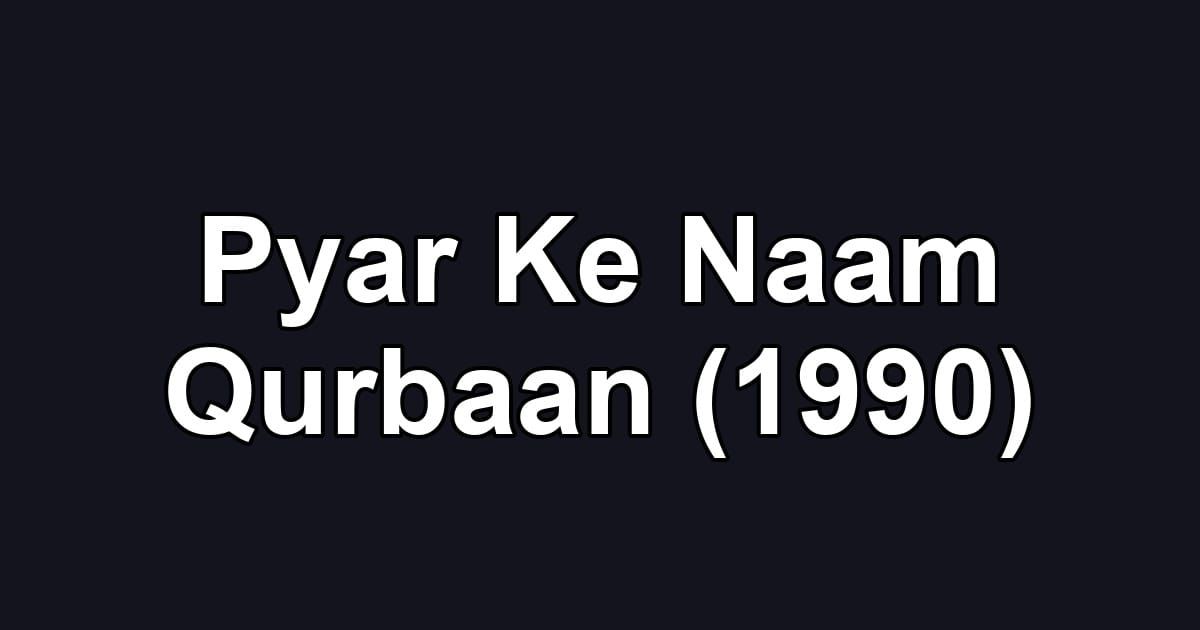 Pyar Ke Naam Qurbaan (1990)