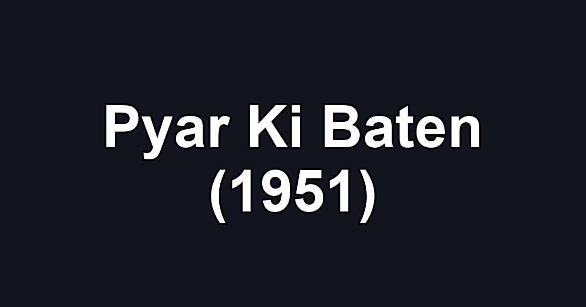 Pyar Ki Baten (1951)