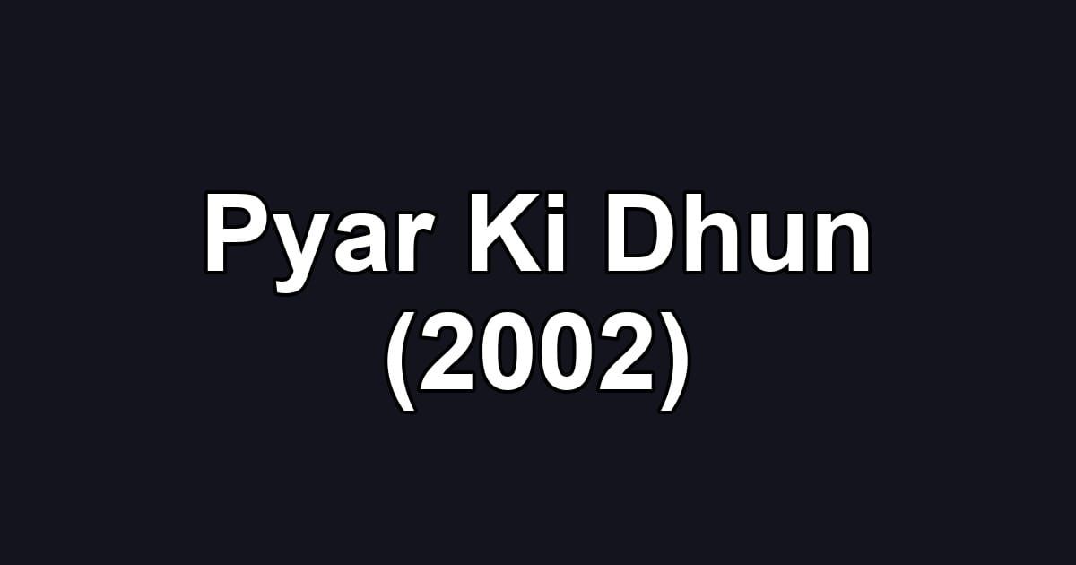 Pyar Ki Dhun (2002)