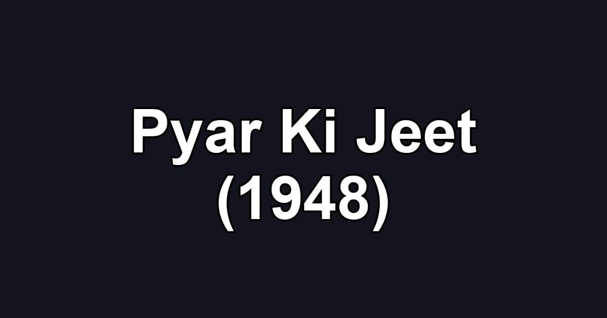 Pyar Ki Jeet (1948)