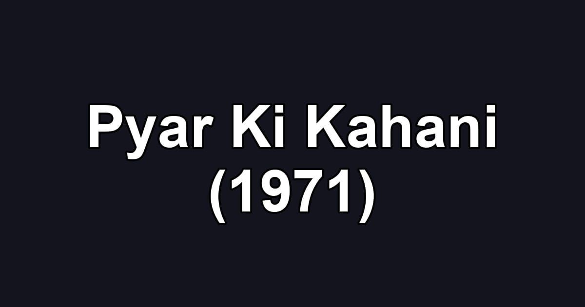 Pyar Ki Kahani (1971)