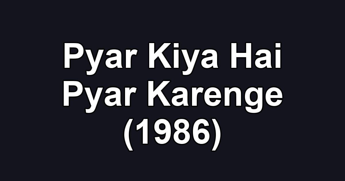 Pyar Kiya Hai Pyar Karenge (1986)