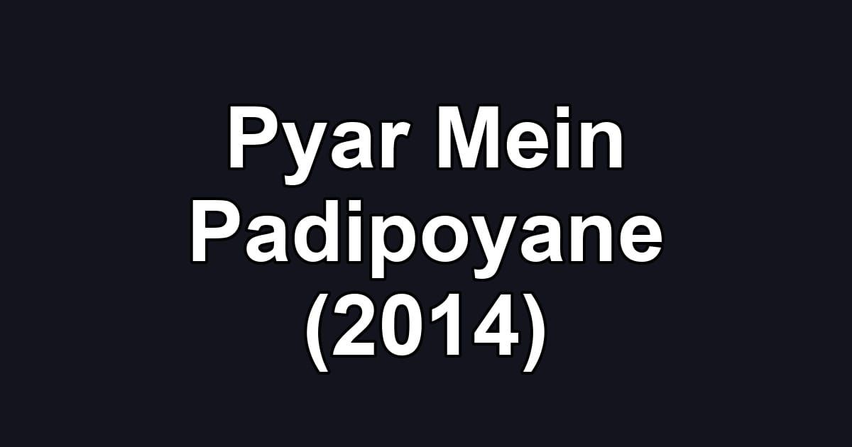 Pyar Mein Padipoyane (2014)