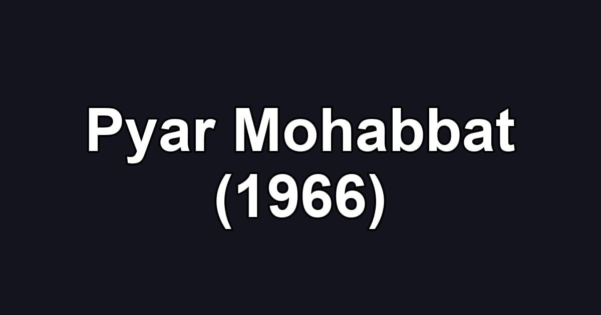 Pyar Mohabbat (1966)
