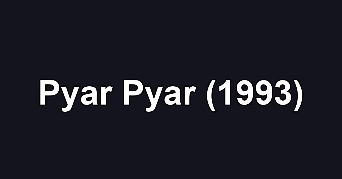 Pyar Pyar (1993)