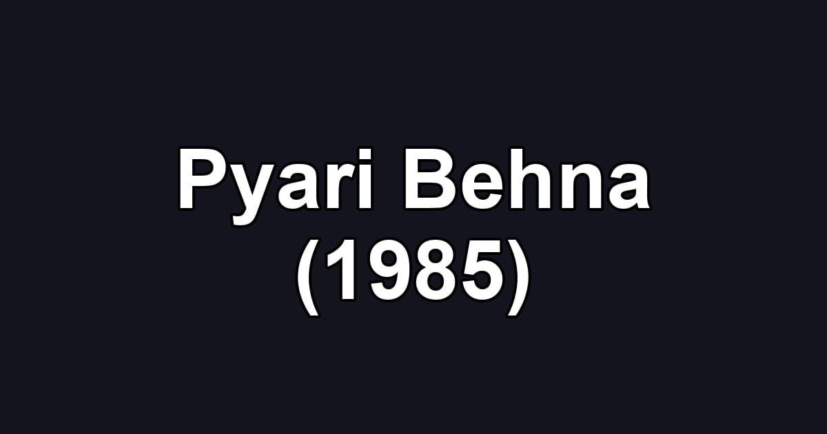 Pyari Behna (1985)