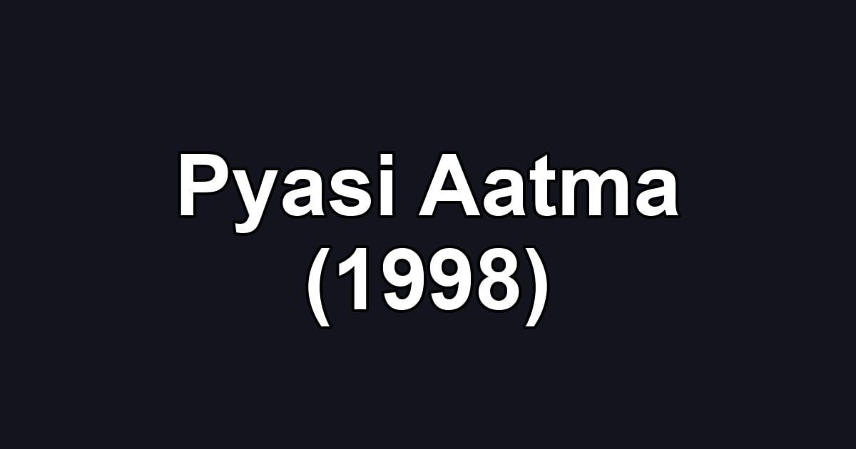 Pyasi Aatma (1998)
