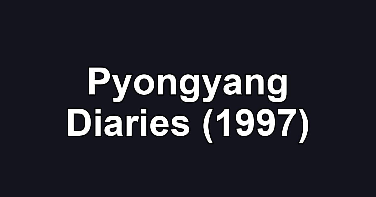 Pyongyang Diaries (1997)