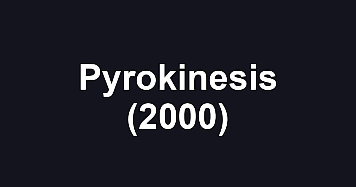 Pyrokinesis (2000)