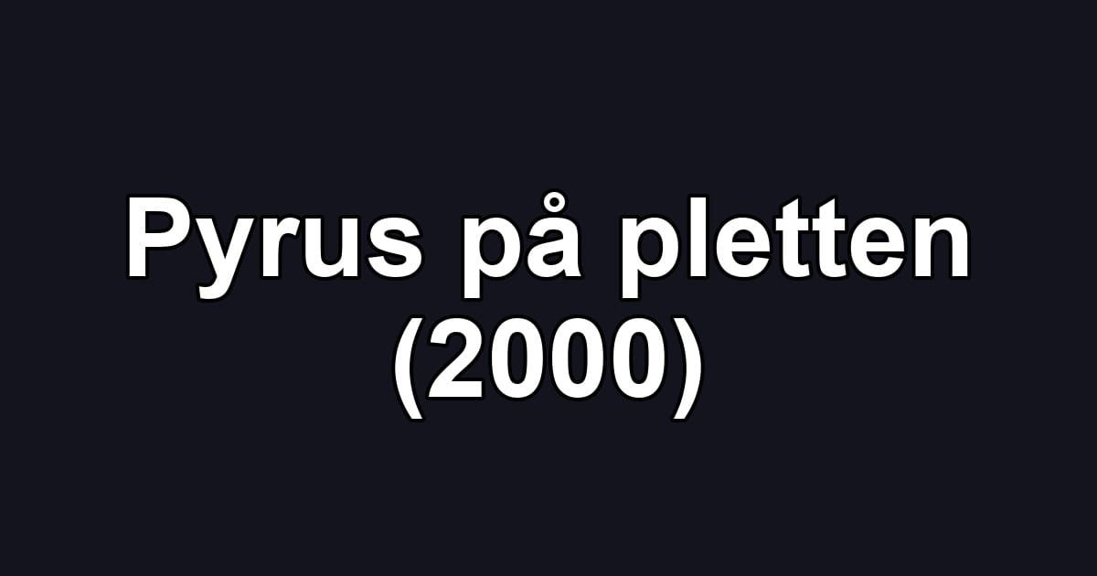Pyrus på pletten (2000)