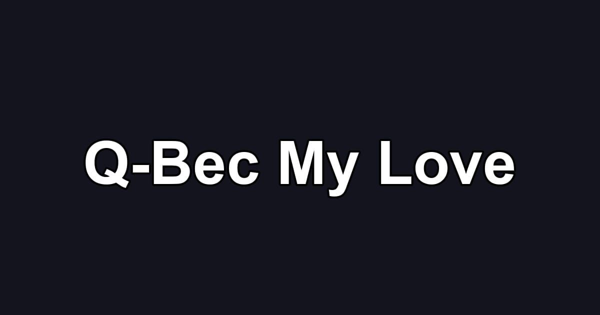 Q-Bec My Love