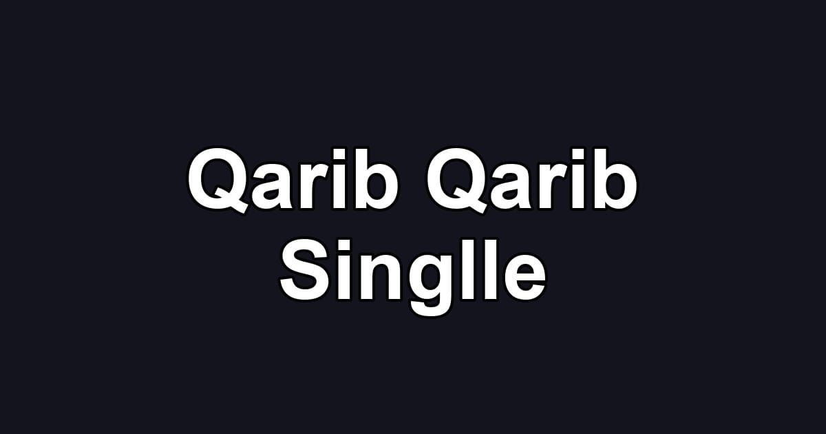 Qarib Qarib Singlle