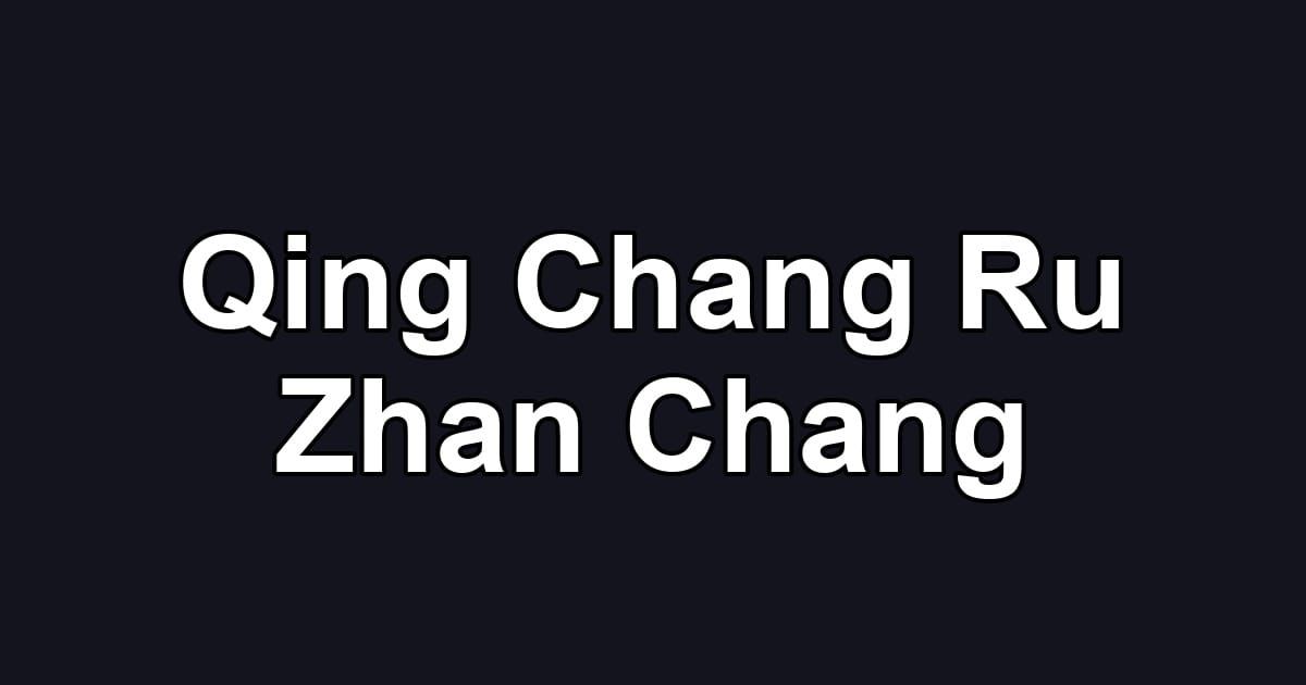 Qing Chang Ru Zhan Chang
