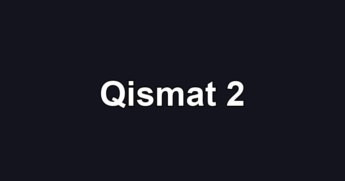 Qismat 2