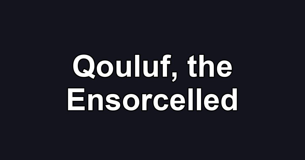 Qouluf, the Ensorcelled