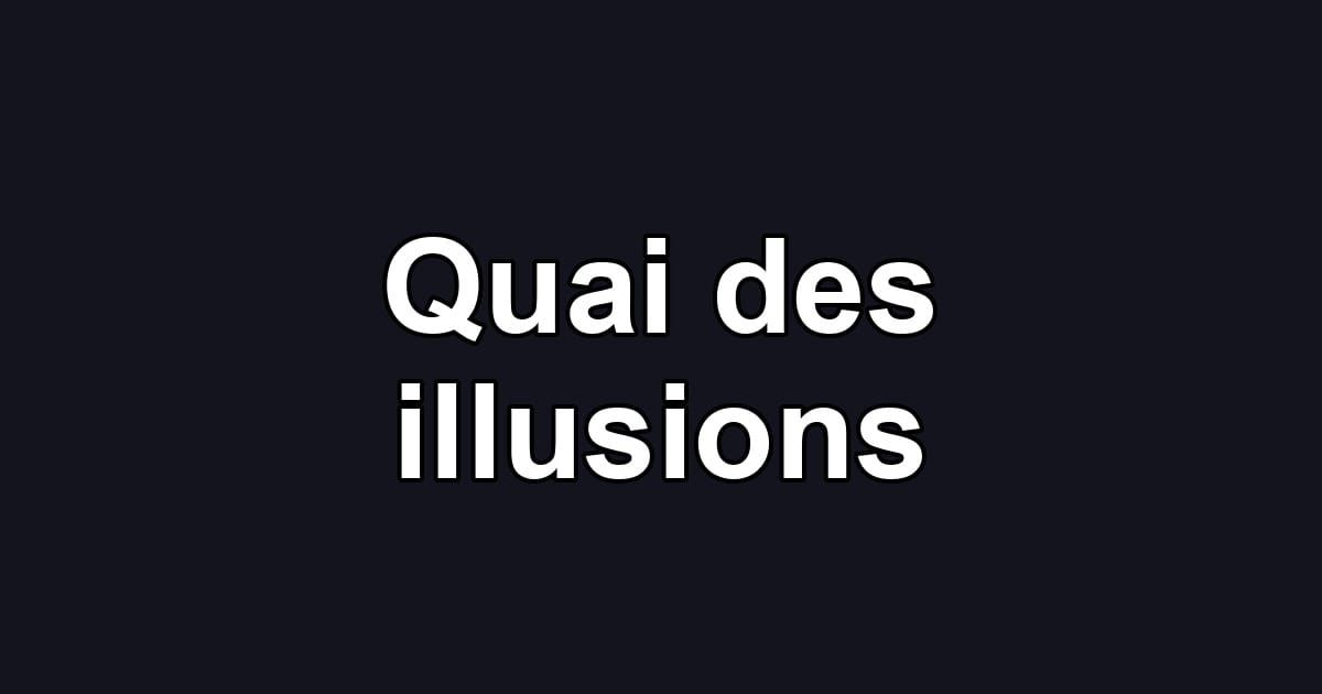 Quai des illusions