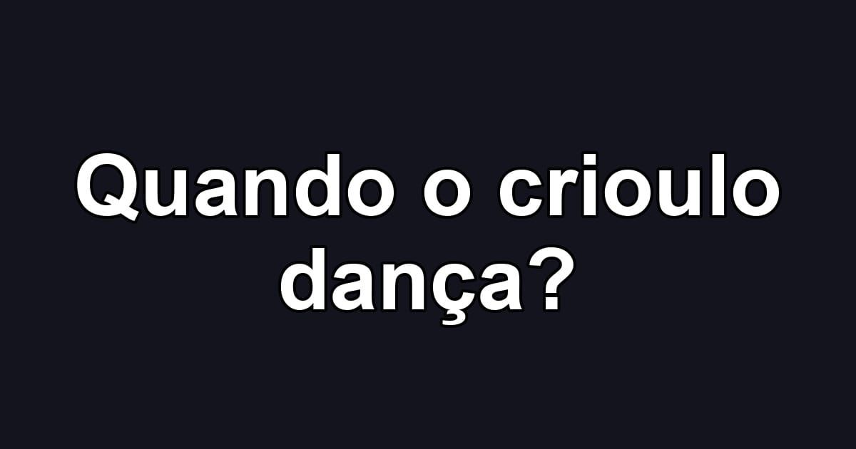Quando o crioulo dança?
