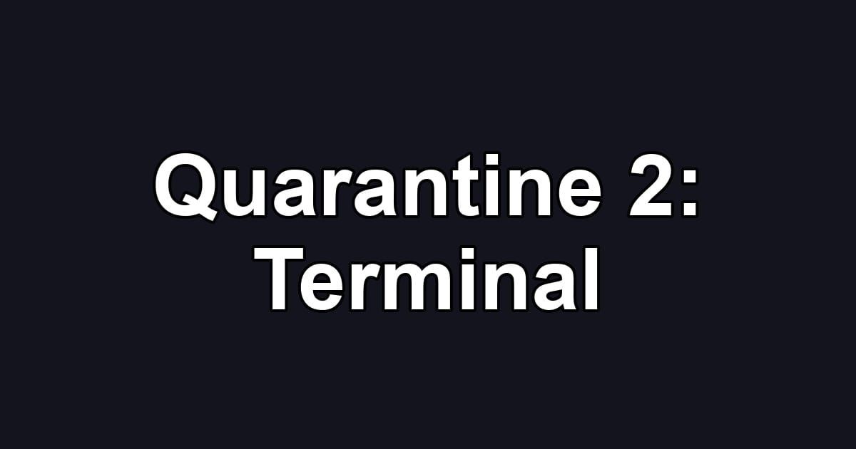 Quarantine 2: Terminal