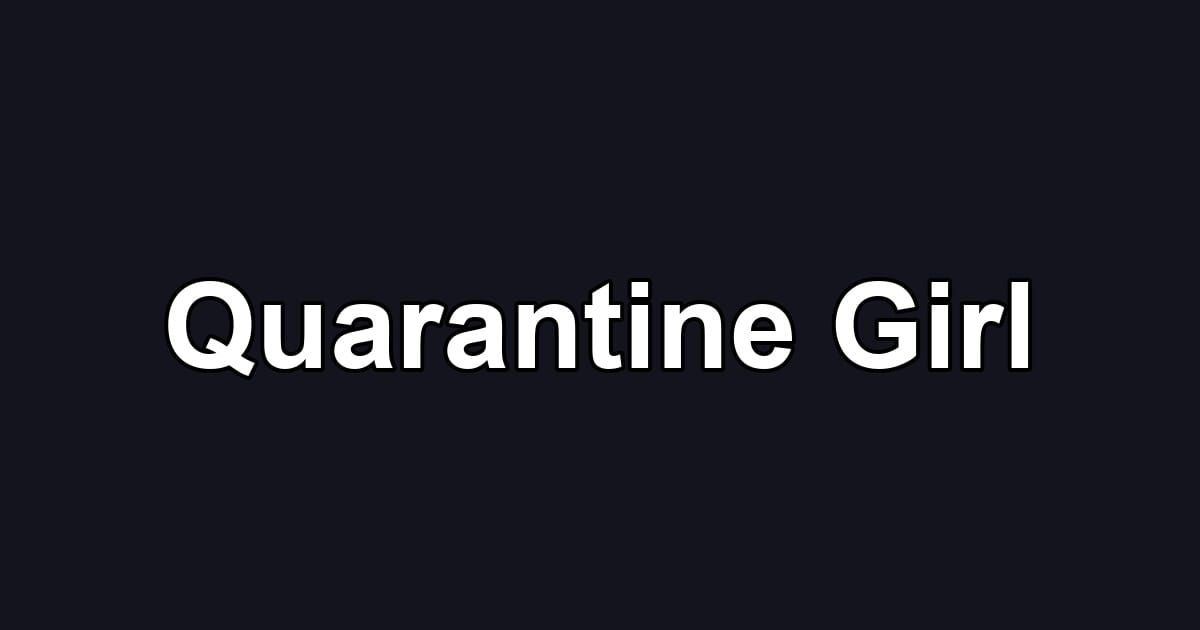 Quarantine Girl