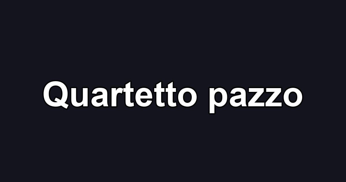Quartetto pazzo