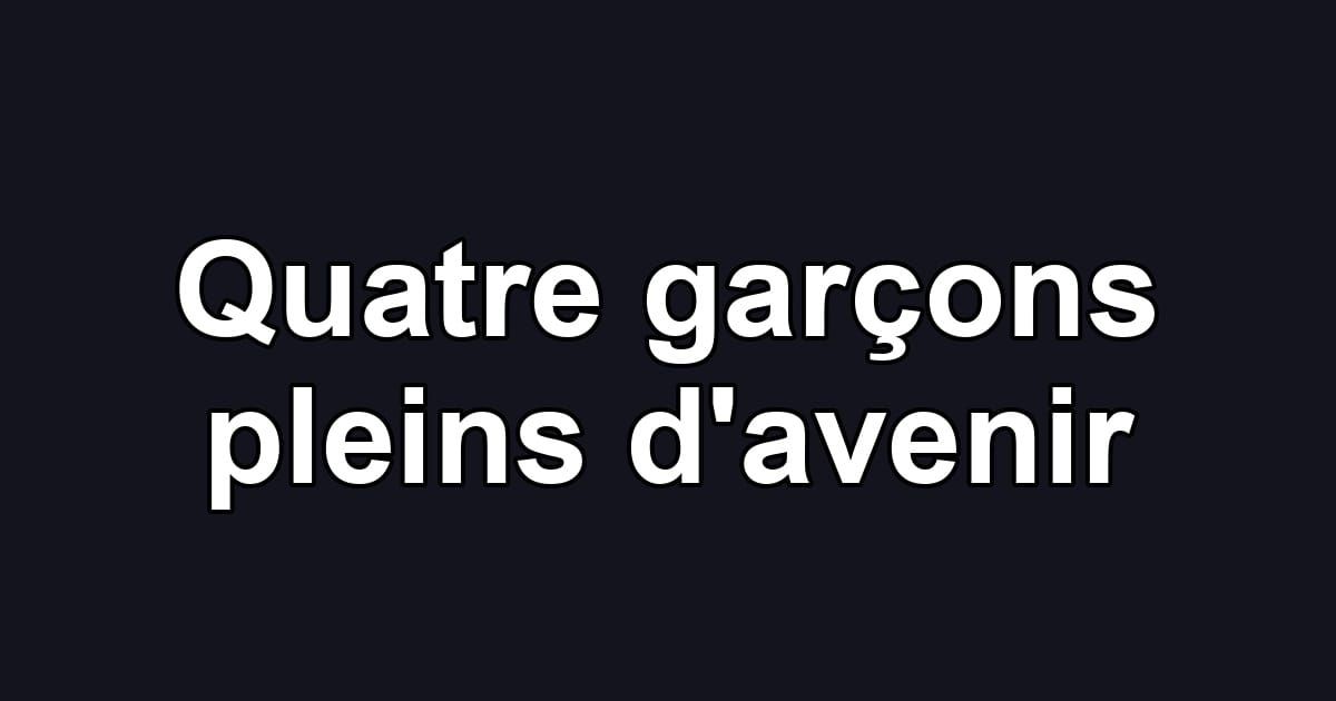 Quatre garçons pleins d'avenir