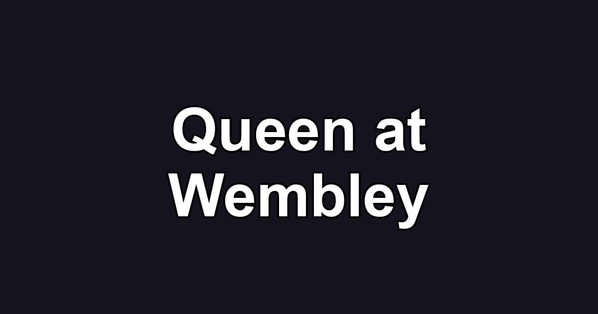 Queen at Wembley
