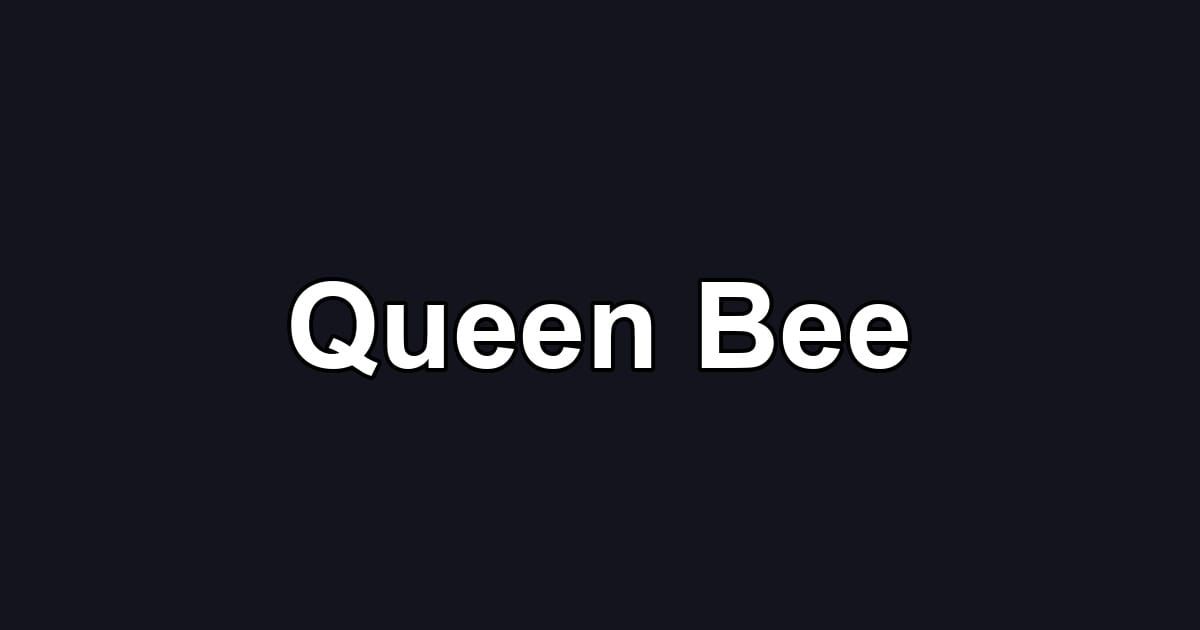 Queen Bee