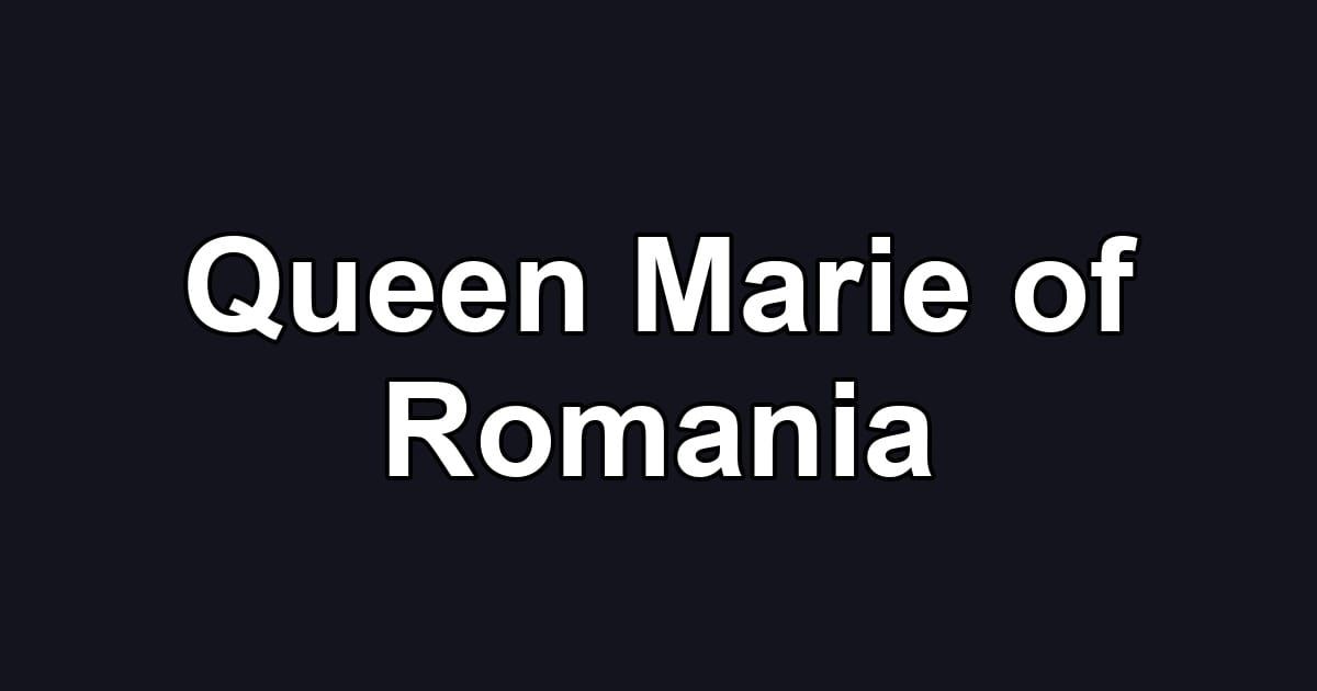 Queen Marie of Romania