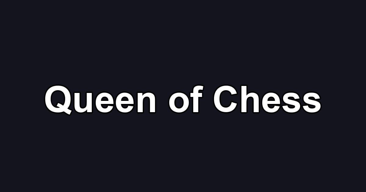 Queen of Chess