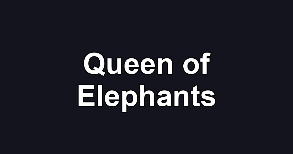 Queen of Elephants