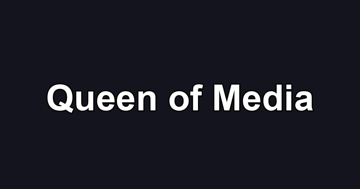 Queen of Media