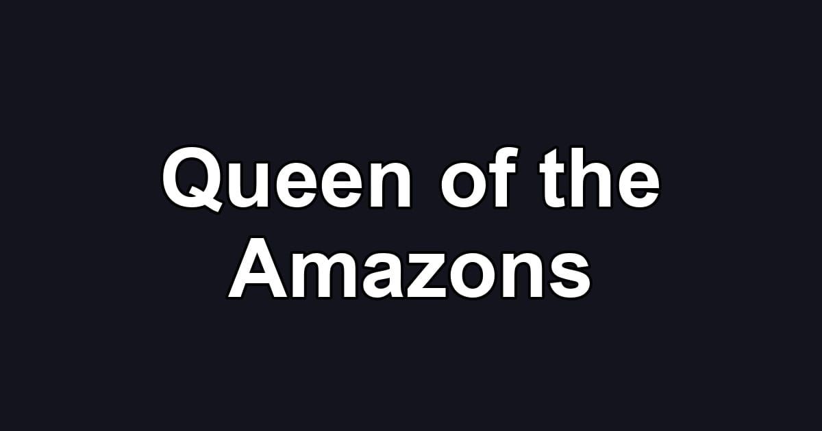Queen of the Amazons