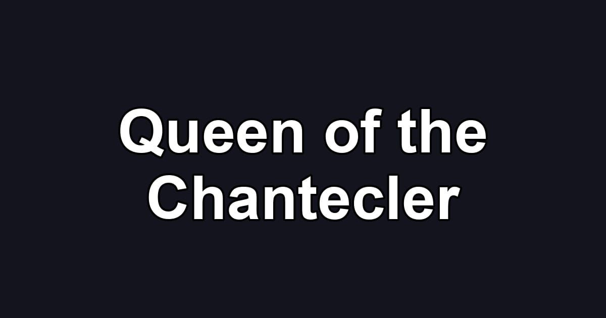 Queen of the Chantecler
