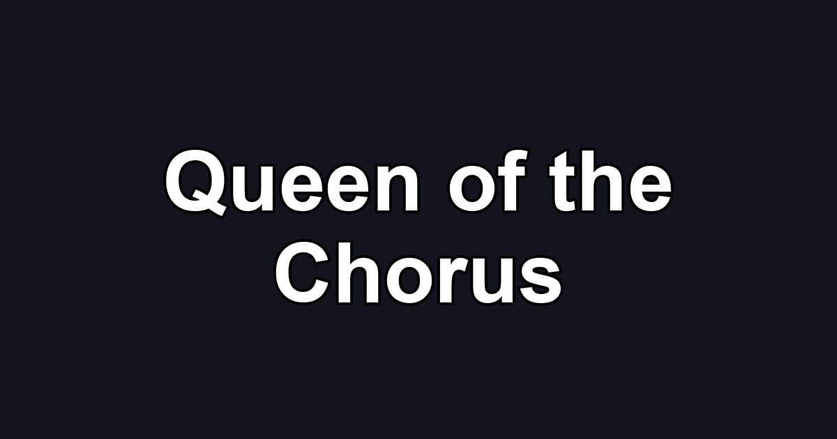 Queen of the Chorus