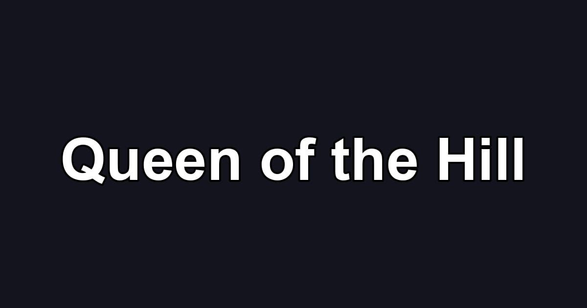 Queen of the Hill
