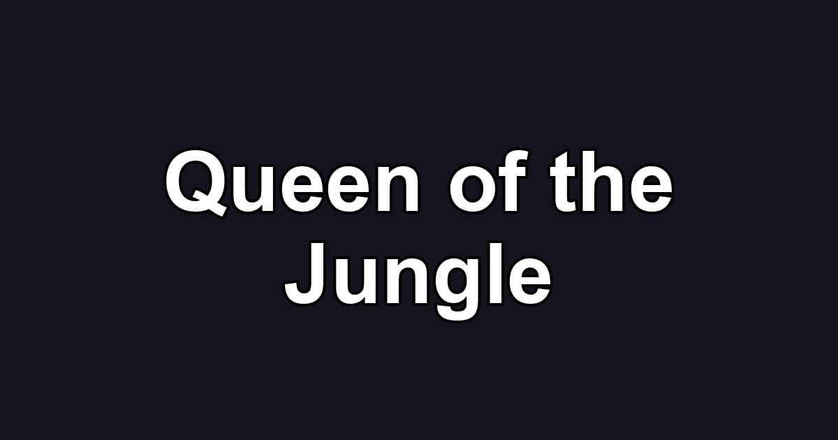 Queen of the Jungle