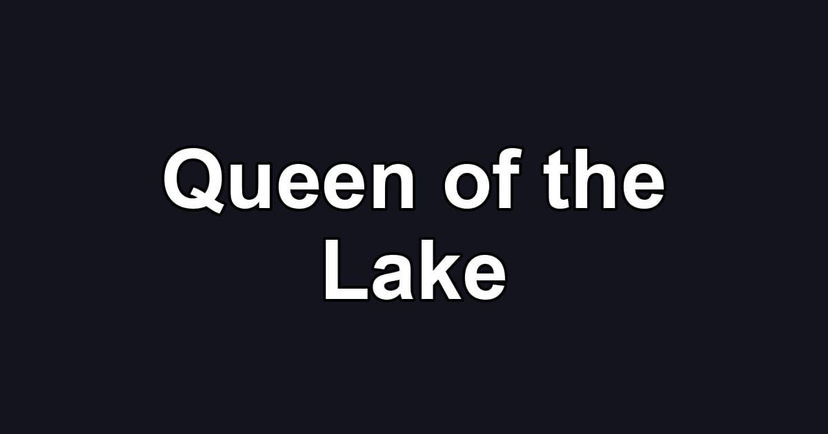 Queen of the Lake