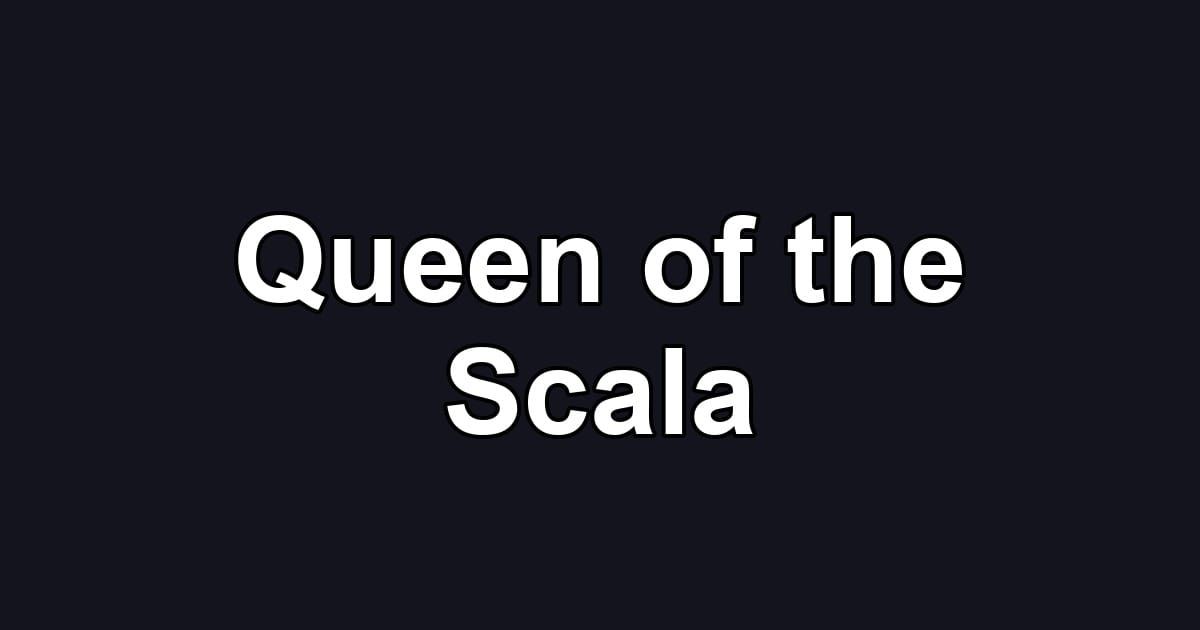 Queen of the Scala
