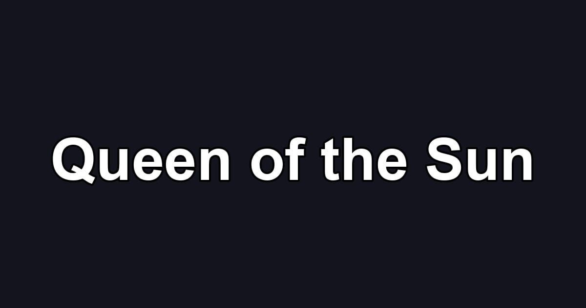 Queen of the Sun