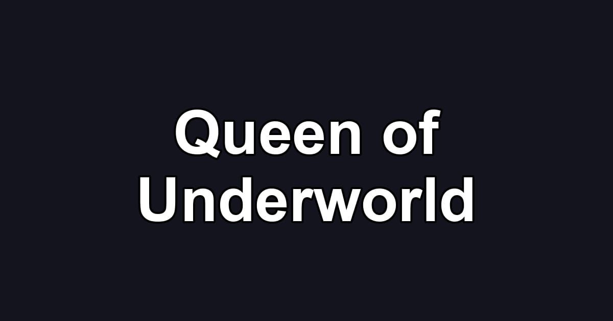 Queen of Underworld