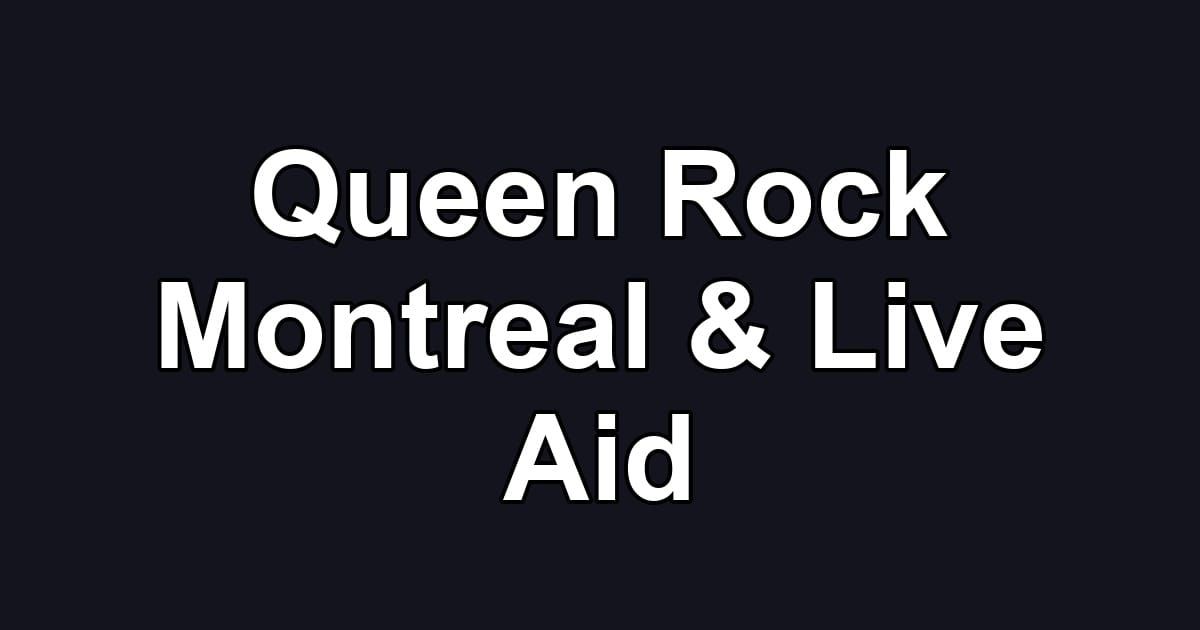 Queen Rock Montreal & Live Aid